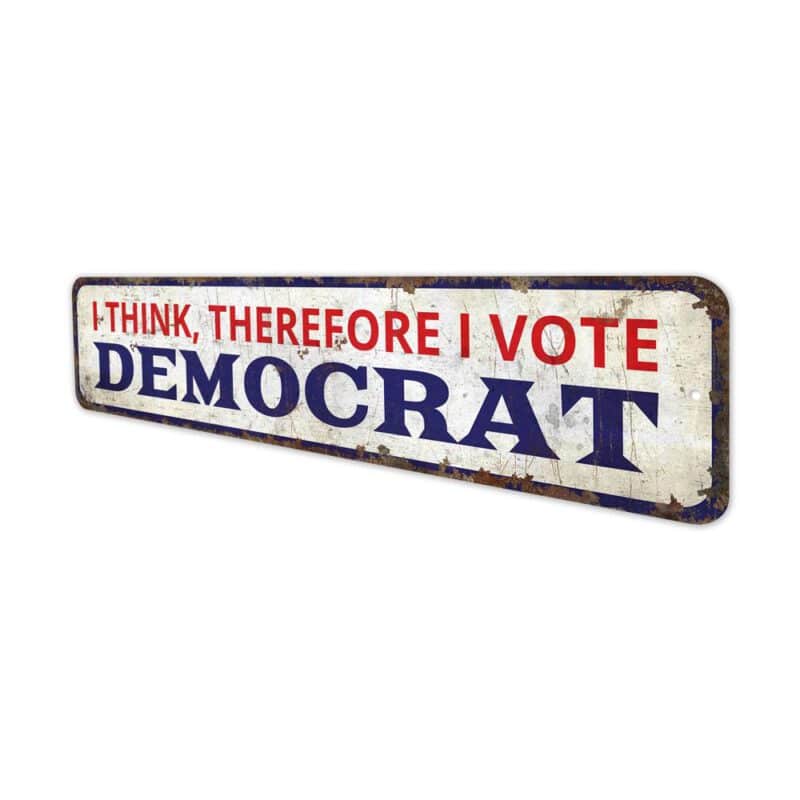 I-think-So-I-Vote-Democrat-Premium-Quality-Rustic-Metal-Sign-4