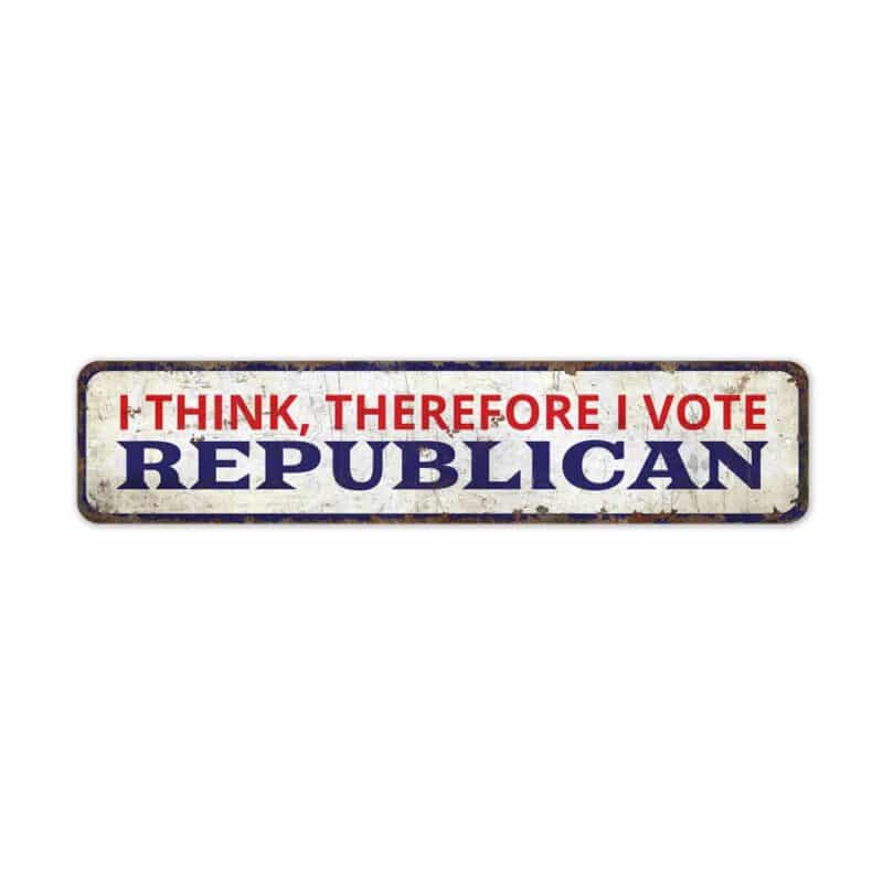 I-think-So-I-Vote-Republican-Premium-Quality-Rustic-Metal-Sign-2