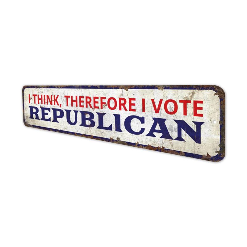 I-think-So-I-Vote-Republican-Premium-Quality-Rustic-Metal-Sign-4