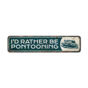 Id-Rather-Be-Pontooning-Sign-Premium-Quality-Rustic-Metal-Sign-2