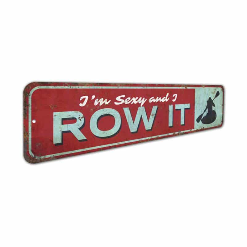 Im-Sexy-and-I-Row-It-Premium-Quality-Rustic-Metal-Sign-3