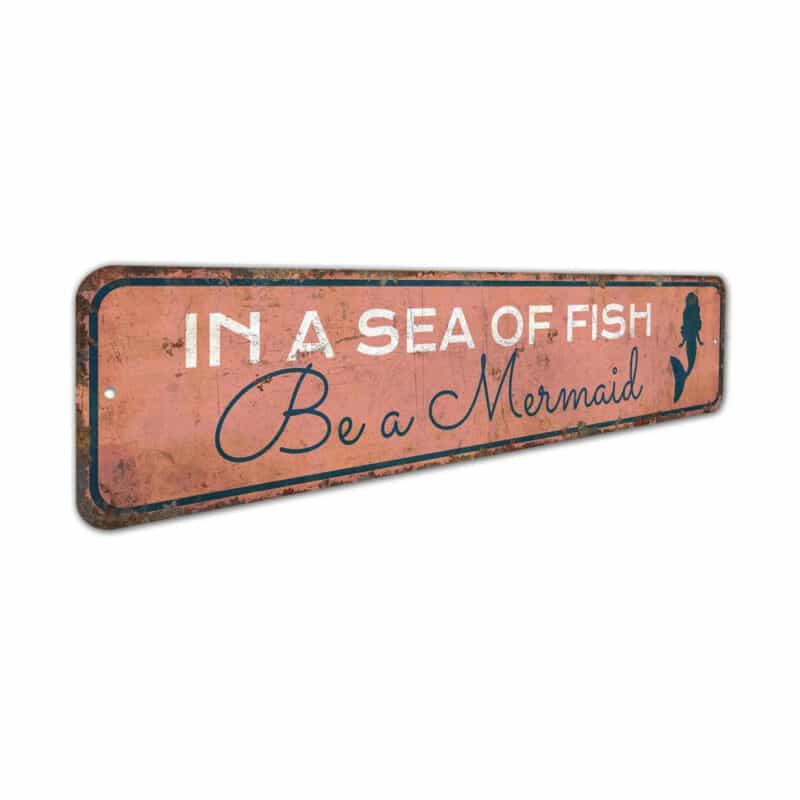 In-a-Sea-of-Fish-Be-A-Marmaid-Premium-Quality-Rustic-Metal-Sign-3