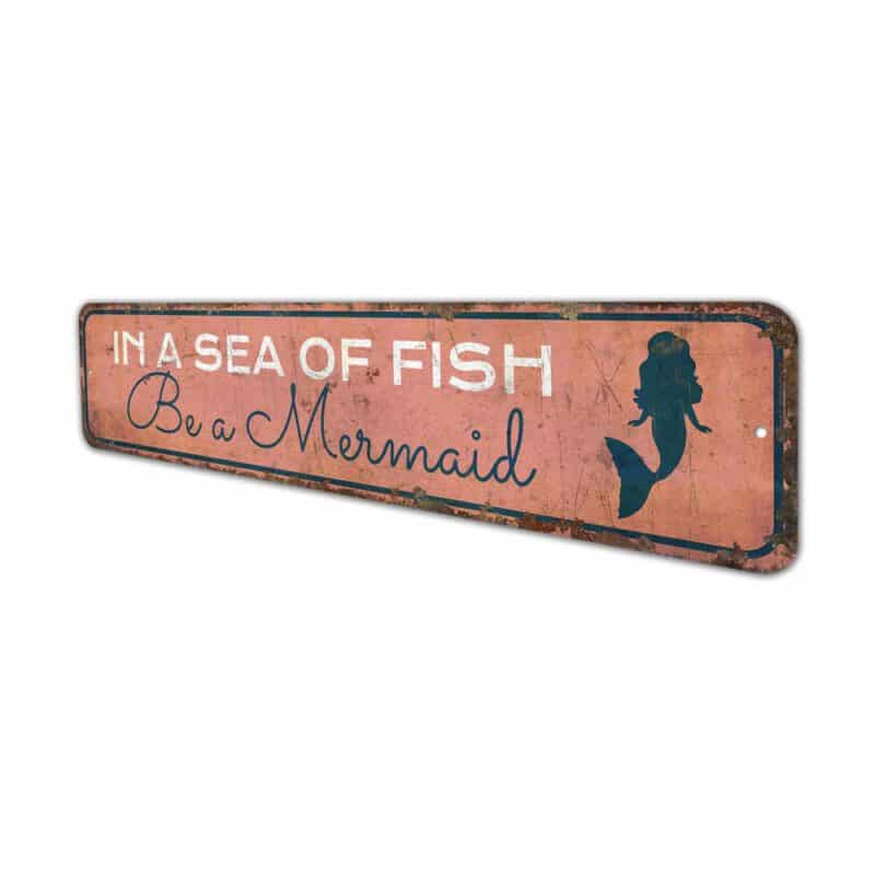 In-a-Sea-of-Fish-Be-A-Marmaid-Premium-Quality-Rustic-Metal-Sign-4