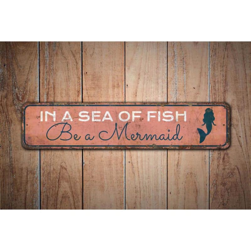 In-a-Sea-of-Fish-Be-A-Marmaid-Premium-Quality-Rustic-Metal-Sign-Images