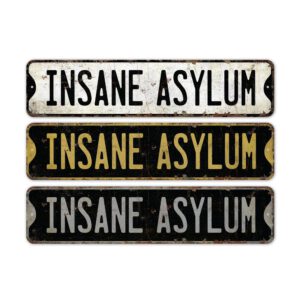 Insane-Asylum-Premium-Quality-Rustic-Metal-Sign-2