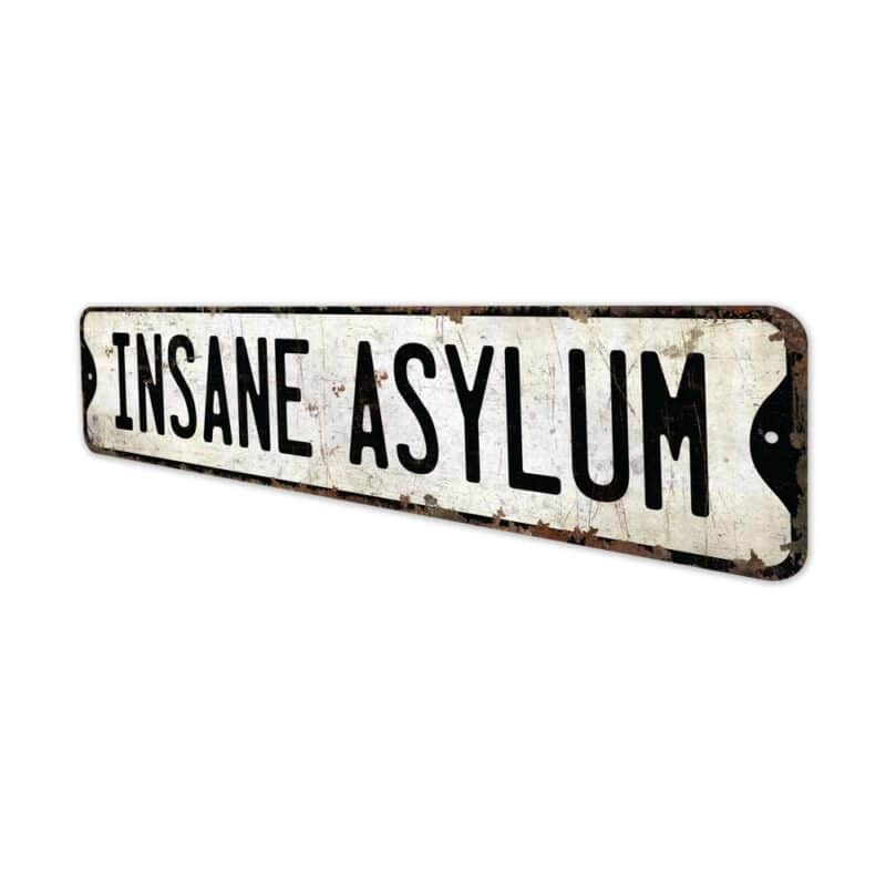 Insane-Asylum-Premium-Quality-Rustic-Metal-Sign-4