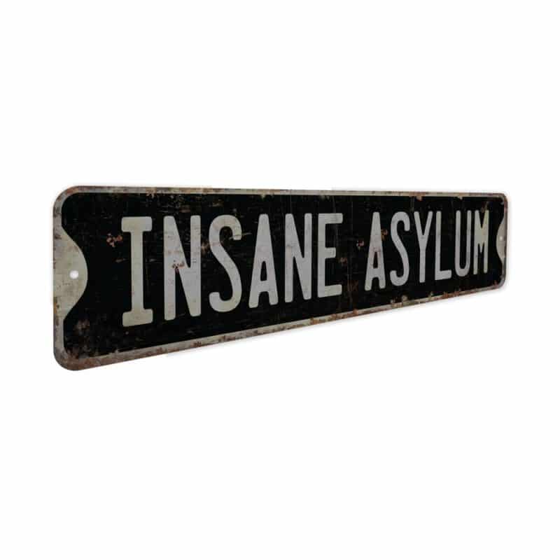 Insane-Asylum-Premium-Quality-Rustic-Metal-Sign-7