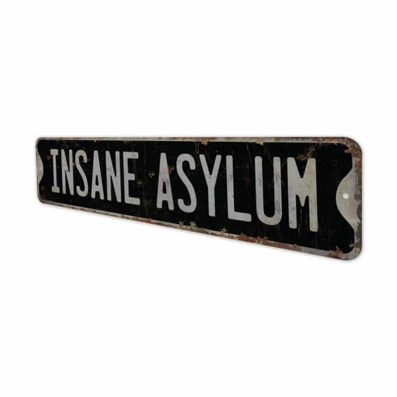 Insane-Asylum-Premium-Quality-Rustic-Metal-Sign-8