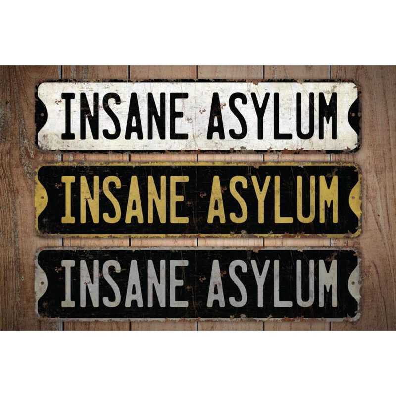 Insane-Asylum-Premium-Quality-Rustic-Metal-Sign-Images