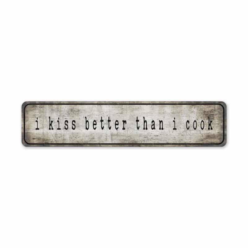 Kiss-Better-Than-I-Cook-Premium-Quality-Rustic-Metal-Sign-2