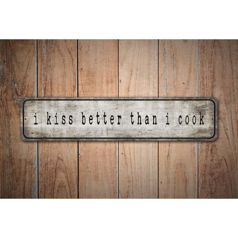 Kiss-Better-Than-I-Cook-Premium-Quality-Rustic-Metal-Sign-Images