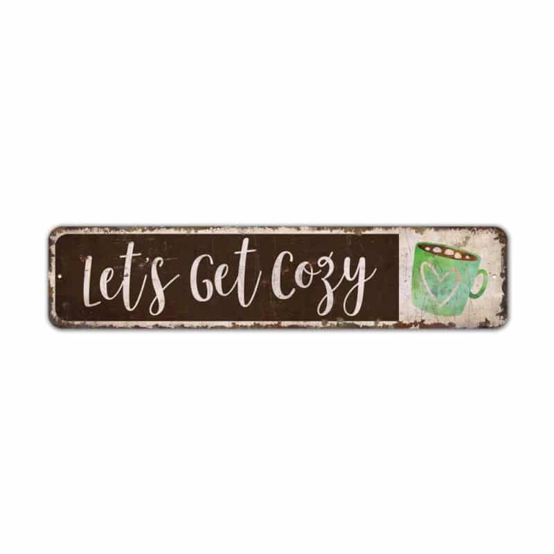 Lets-Get-Cozy-Premium-Quality-Rustic-Metal-Sign-2