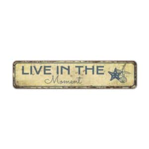 Live-in-the-Moment-Sign-Premium-Quality-Rustic-Metal-Sign-2