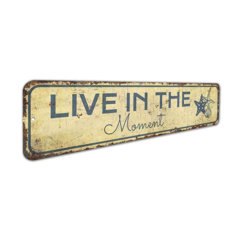 Live-in-the-Moment-Sign-Premium-Quality-Rustic-Metal-Sign-3