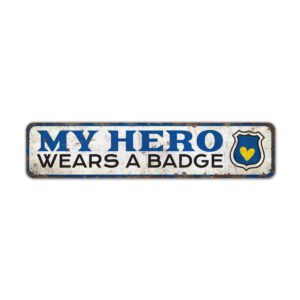 My-Hero-Wears-a-Badge-Premium-Quality-Rustic-Metal-Sign-2