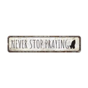 Never-Stop-Praying-Sign-Premium-Quality-Rustic-Metal-Sign-2