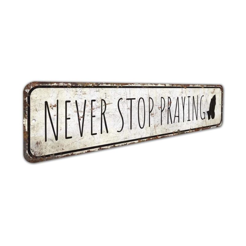 Never-Stop-Praying-Sign-Premium-Quality-Rustic-Metal-Sign-3