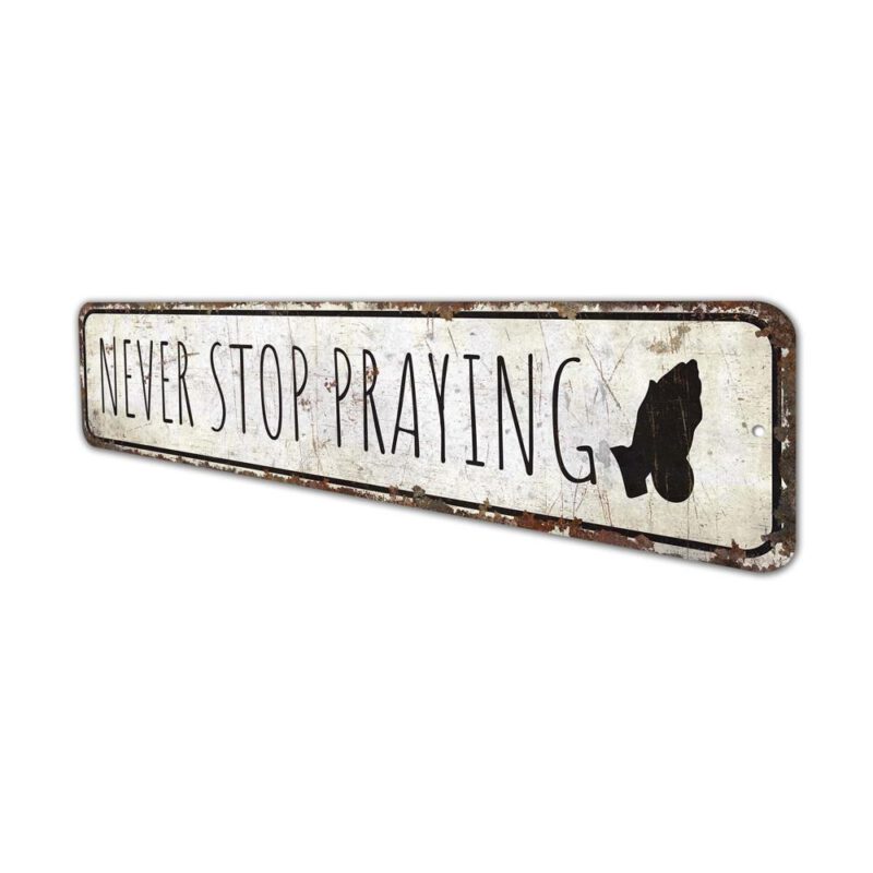 Never-Stop-Praying-Sign-Premium-Quality-Rustic-Metal-Sign-4