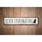 Never-Stop-Praying-Sign-Premium-Quality-Rustic-Metal-Sign-Images