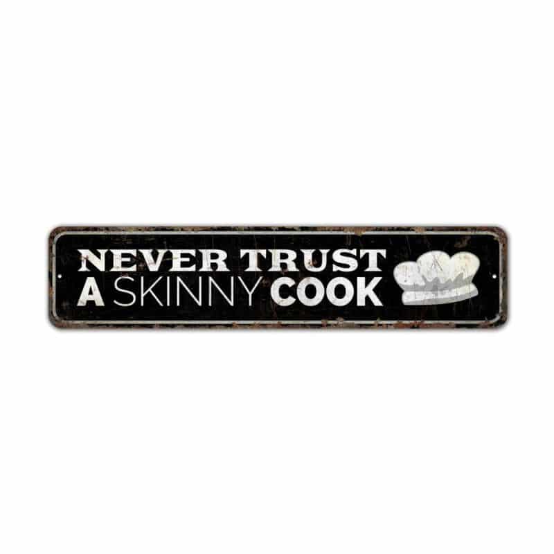 Never-Trust-A-Skinny-Cook-Premium-Quality-Rustic-Metal-Sign-2