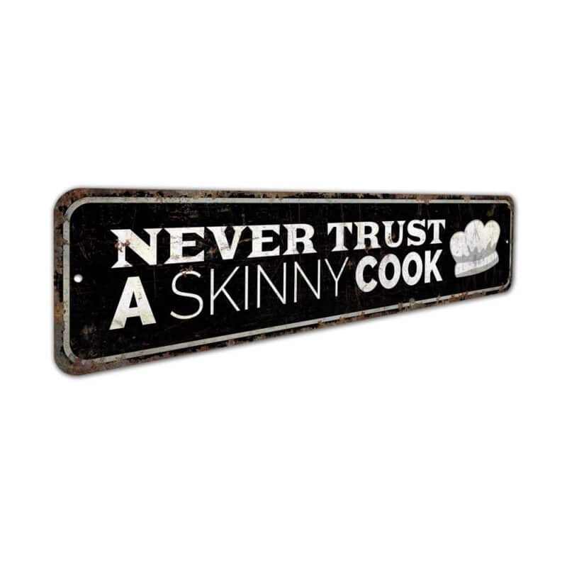 Never-Trust-A-Skinny-Cook-Premium-Quality-Rustic-Metal-Sign-3