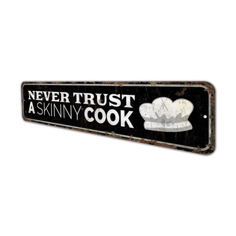 Never-Trust-A-Skinny-Cook-Premium-Quality-Rustic-Metal-Sign-4