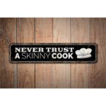 Never-Trust-A-Skinny-Cook-Premium-Quality-Rustic-Metal-Sign-Images