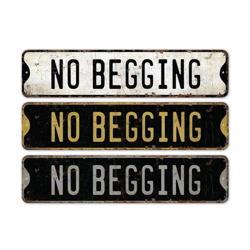 No-Begging-Premium-Quality-Rustic-Metal-Sign-2