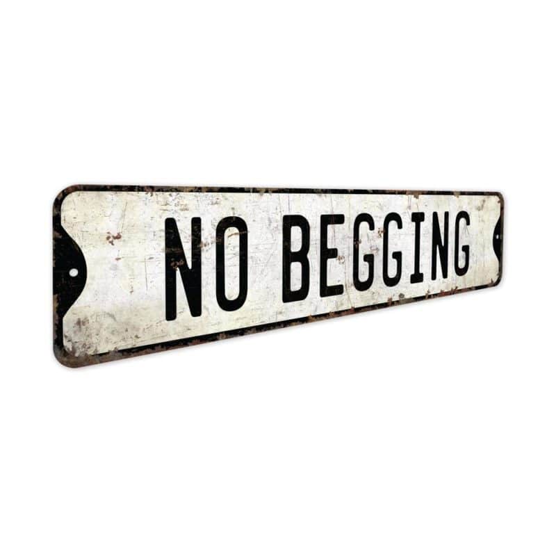 No-Begging-Premium-Quality-Rustic-Metal-Sign-3