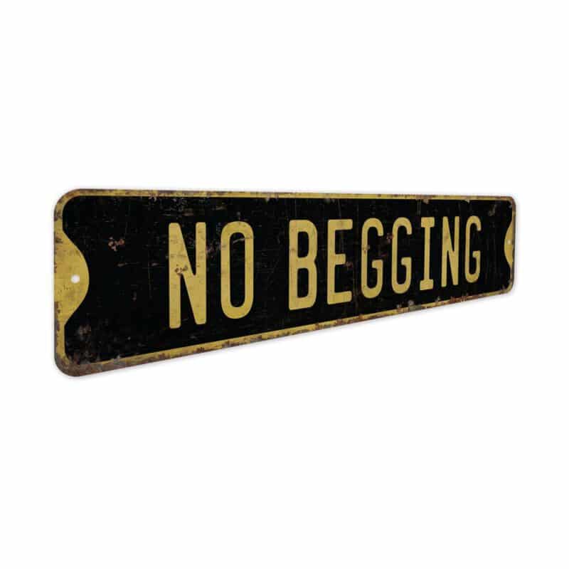 No-Begging-Premium-Quality-Rustic-Metal-Sign-5