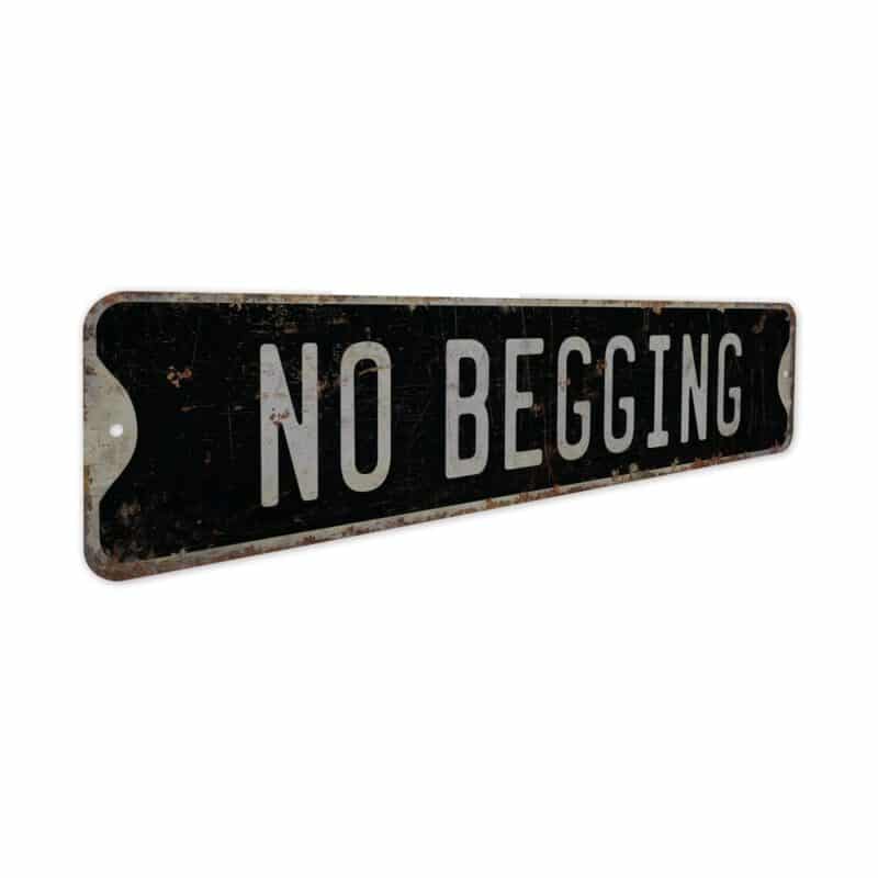 No-Begging-Premium-Quality-Rustic-Metal-Sign-7