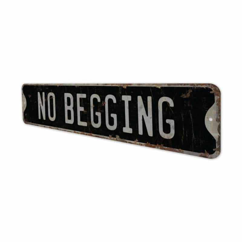 No-Begging-Premium-Quality-Rustic-Metal-Sign-8