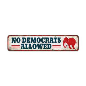 No-Democrats-Allowed-Premium-Quality-Rustic-Metal-Sign-2-1