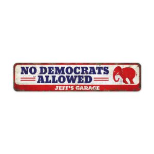 No-Democrats-Allowed-Premium-Quality-Rustic-Metal-Sign-2