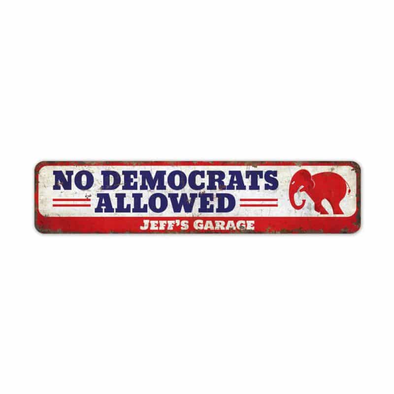 No-Democrats-Allowed-Premium-Quality-Rustic-Metal-Sign-2