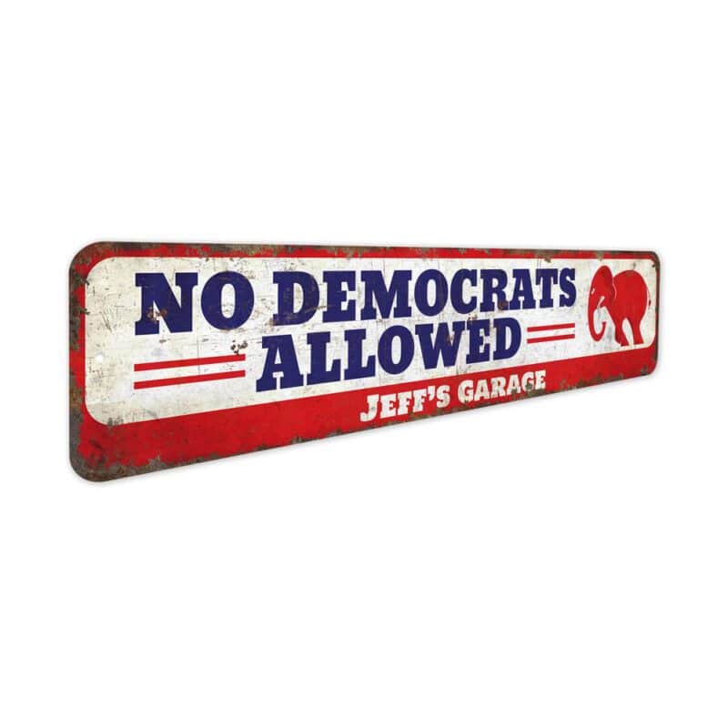 No-Democrats-Allowed-Premium-Quality-Rustic-Metal-Sign-3