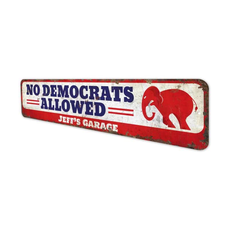 No-Democrats-Allowed-Premium-Quality-Rustic-Metal-Sign-4