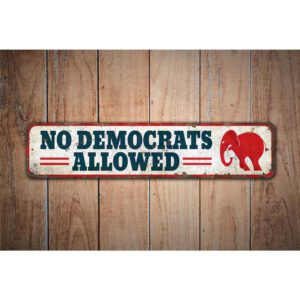 No-Democrats-Allowed-Premium-Quality-Rustic-Metal-Sign-Images-1