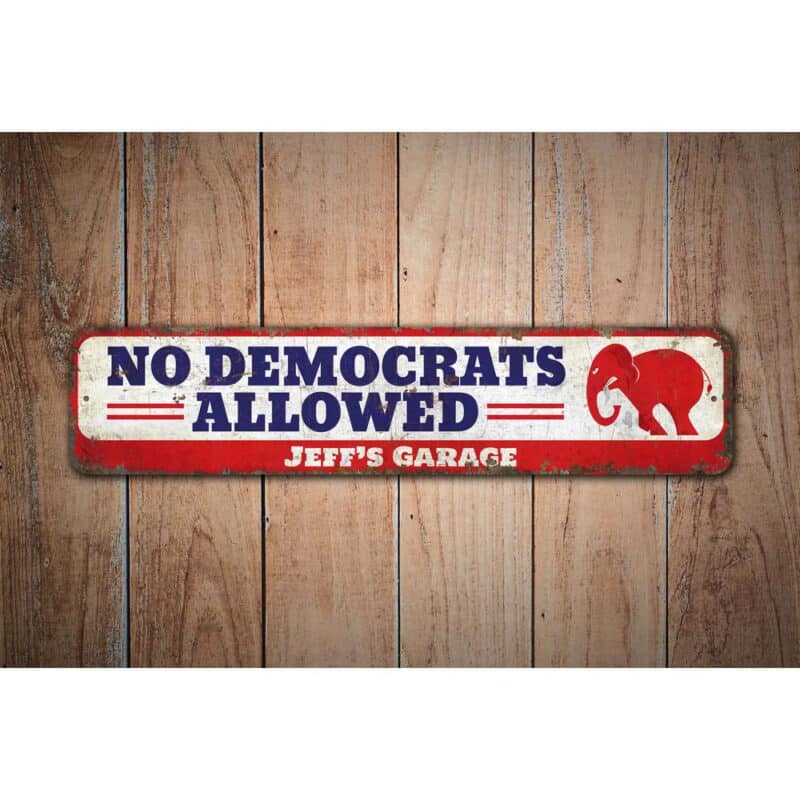 No-Democrats-Allowed-Premium-Quality-Rustic-Metal-Sign-Images