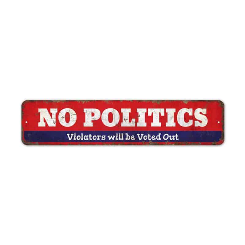 No-Politics-Premium-Quality-Rustic-Metal-Sign-2