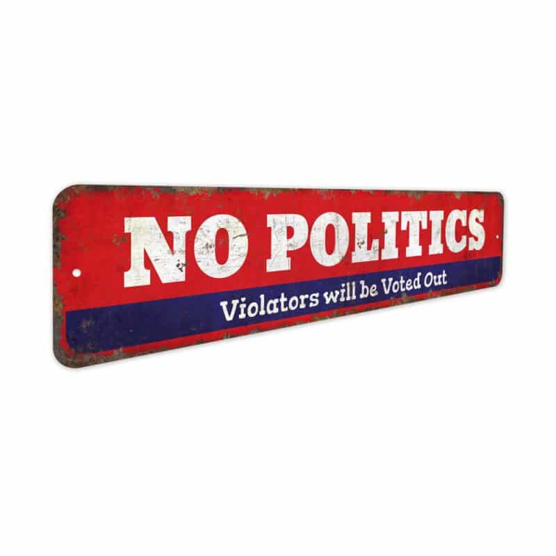 No-Politics-Premium-Quality-Rustic-Metal-Sign-3