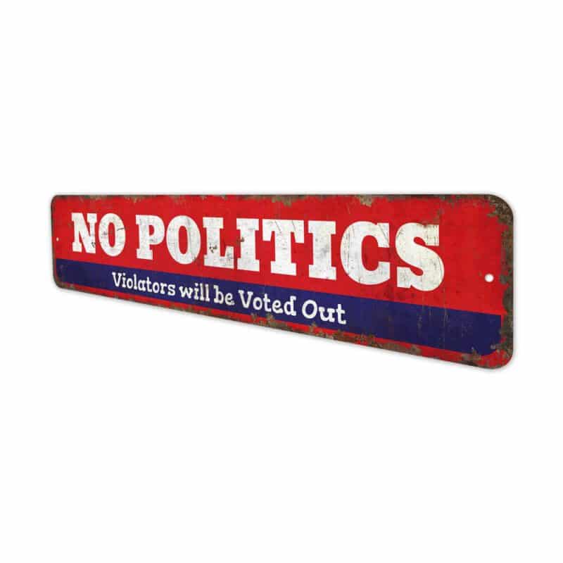 No-Politics-Premium-Quality-Rustic-Metal-Sign-4