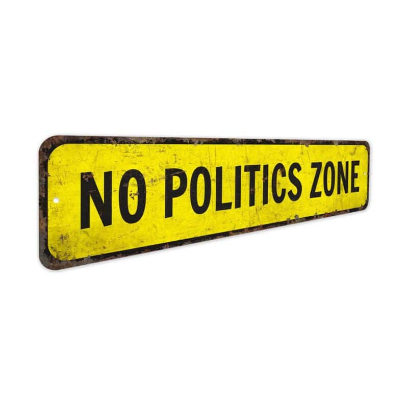 No-Politics-Zone-Premium-Quality-Rustic-Metal-Sign-3-1