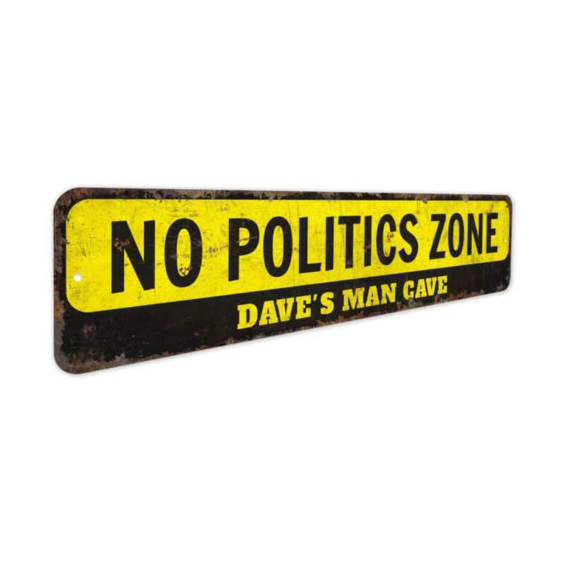 No-Politics-Zone-Premium-Quality-Rustic-Metal-Sign-3