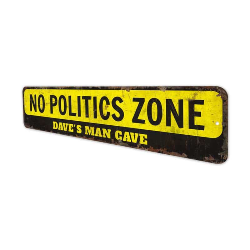 No-Politics-Zone-Premium-Quality-Rustic-Metal-Sign-4