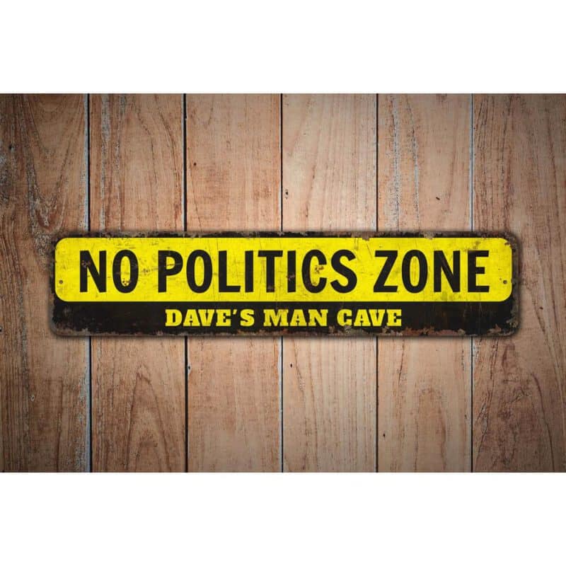 No-Politics-Zone-Premium-Quality-Rustic-Metal-Sign-Images