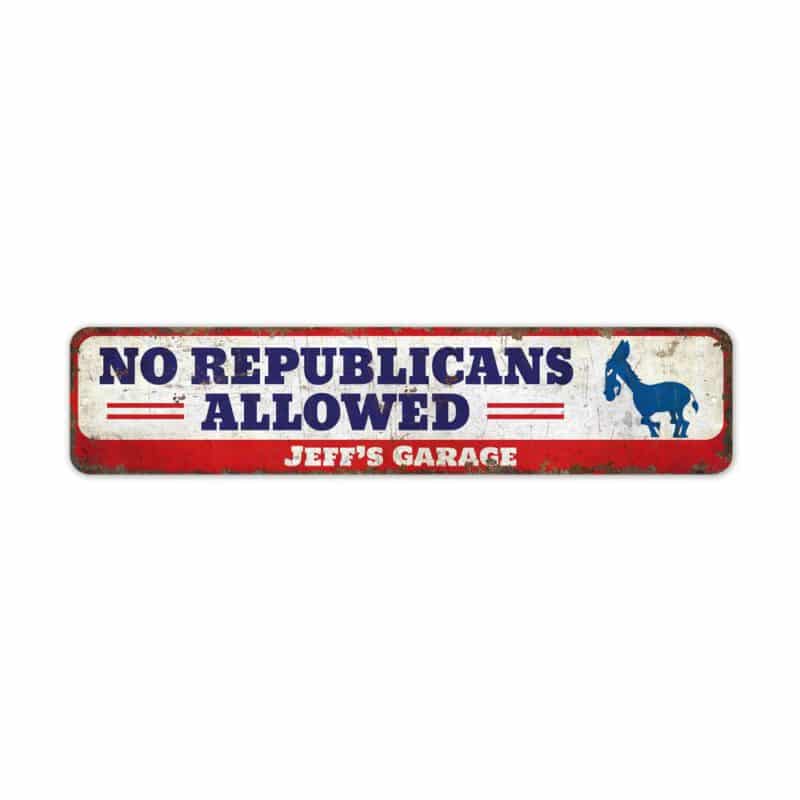 No-Republicans-Allowed-Premium-Quality-Rustic-Metal-Sign-2-1