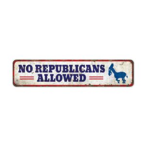 No-Republicans-Allowed-Premium-Quality-Rustic-Metal-Sign-2