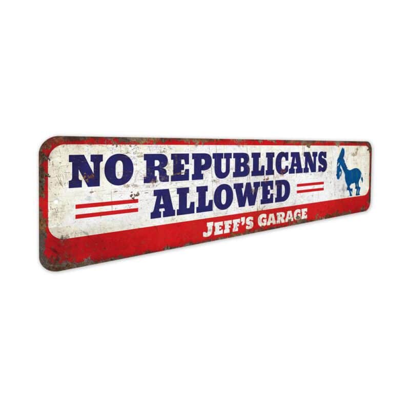 No-Republicans-Allowed-Premium-Quality-Rustic-Metal-Sign-3-1