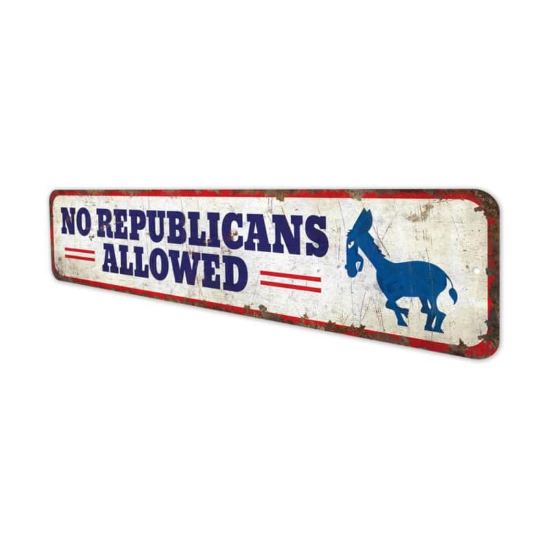 No-Republicans-Allowed-Premium-Quality-Rustic-Metal-Sign-4